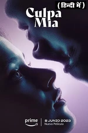 My Fault – Culpa mía (2023) WEB-DL Dual Audio {Hindi-English} Amazon Original 480p | 720p | 1080p | 2160p