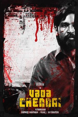 Vada Chennai – Chennai Central (2018) WEB-DL Hindi Dubbed Full Movie 480p [450MB] | 720p [1.2GB] | 1080p [2.8GB]