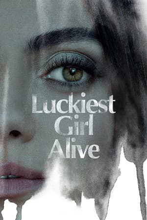 Luckiest Girl Alive (2022) Dual Audio [Hindi ORG. + English] Full Movie 480p [450MB] | 720p [1.1GB] | 1080p [2.3GB]