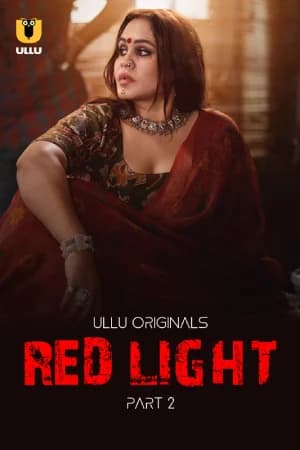 [18+] Red Light (2024) S01 Part 2 Hindi ULLU Originals Complete WEB Series 720p | 1080p WEB-DL