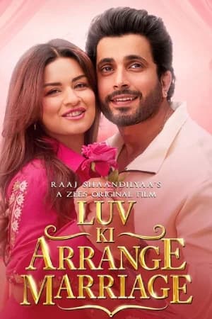 Luv Ki Arrange Marriage (2024) Hindi Full Movie ZEE5 WEB-DL 480p [350MB] | 720p [1GB] | 1080p [1.9GB] | 2160p 4K [2.4GB]