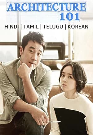 Architecture 101 (2012) WEB-DL Multi Audio [Hindi ORG. + Korean + Tamil + Telugu] 480p [550MB] | 720p [1GB] | 1080p [1.9GB]