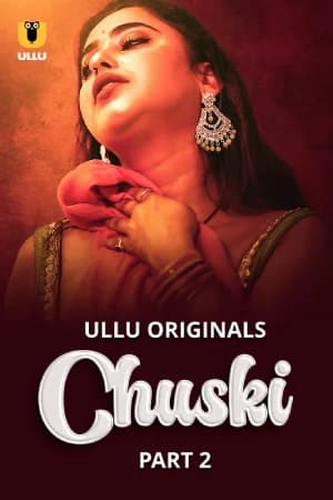 [18+] Chuski (2024) S01 Part 2 Hindi ULLU Originals Complete WEB Series 720p | 1080p WEB-DL