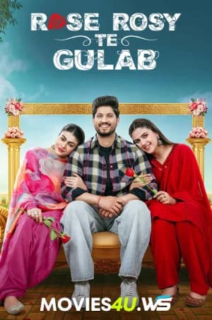 Rose Rosy Te Gulab (2024) WEB-DL Punjabi Full Movie 480p [350MB] | 720p [1GB] | 1080p [2.5GB]